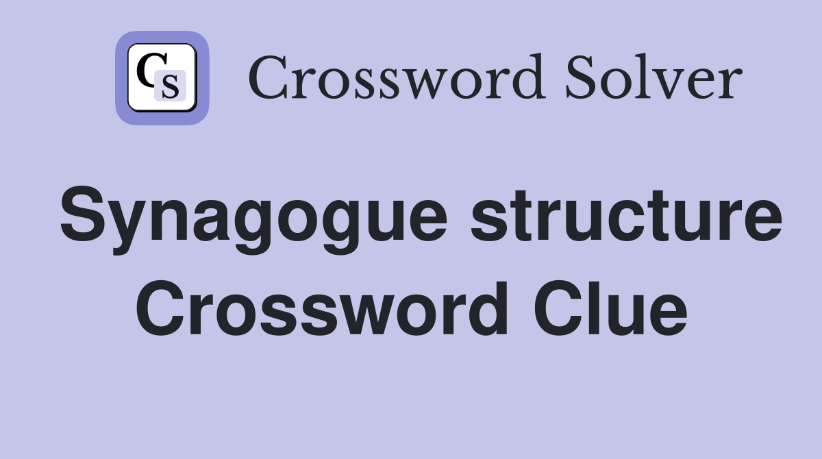 Synagogue structure Crossword Clue
