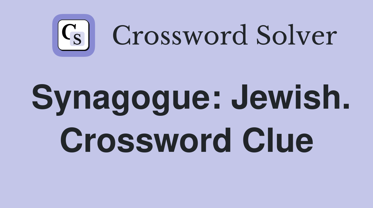 Synagogue: Jewish. Crossword Clue