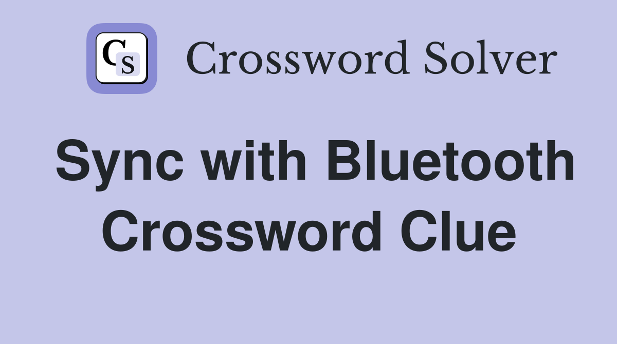 Sync with Bluetooth Crossword Clue
