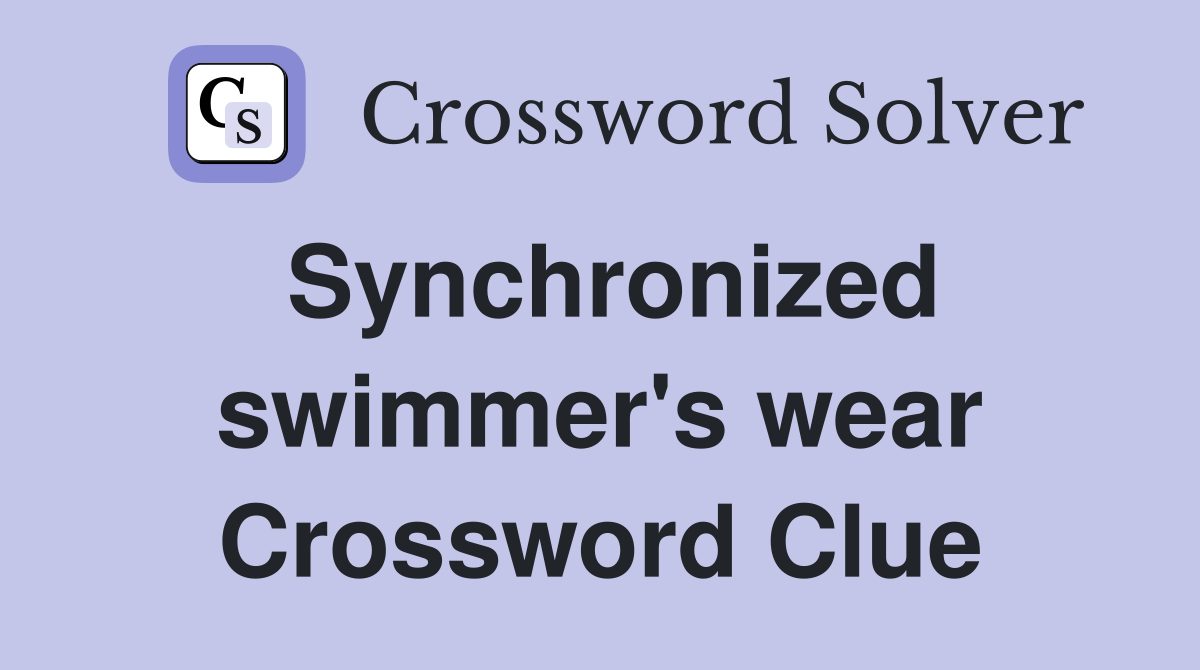 Synchronized swimmer's wear Crossword Clue