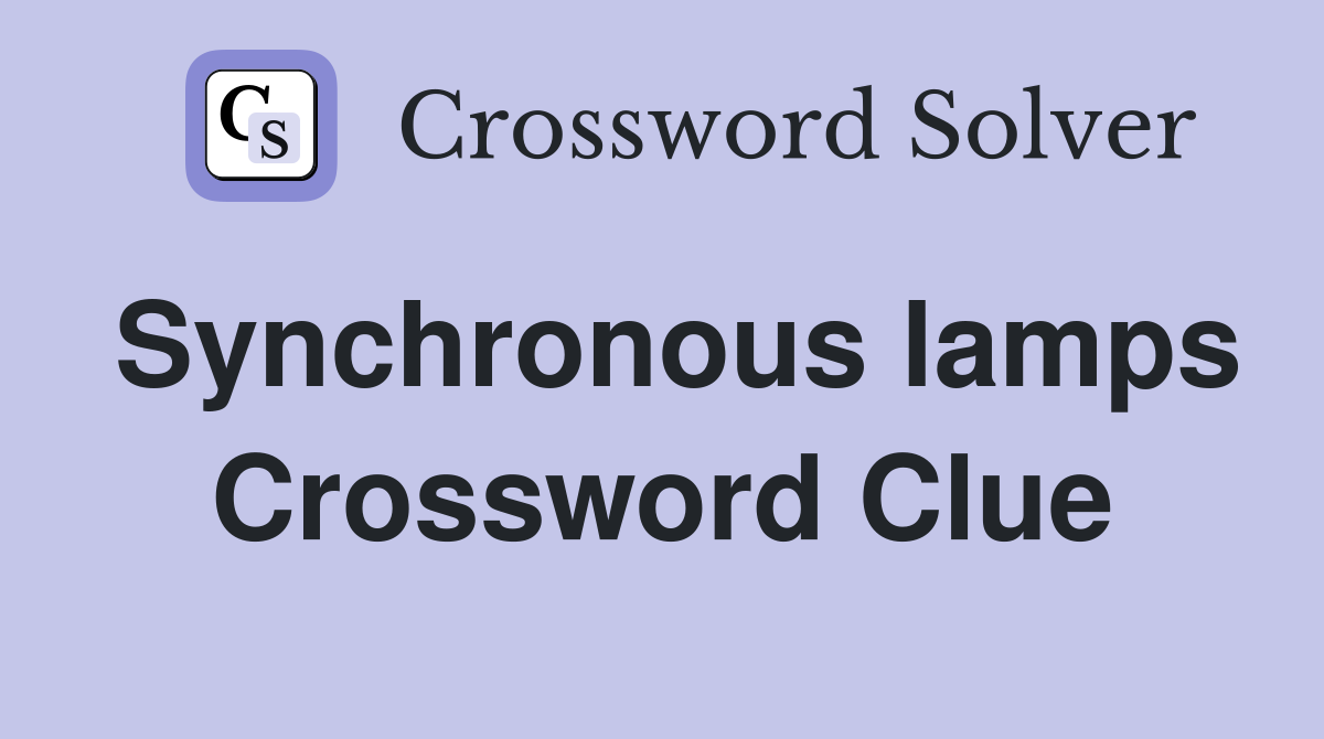 Synchronous lamps Crossword Clue