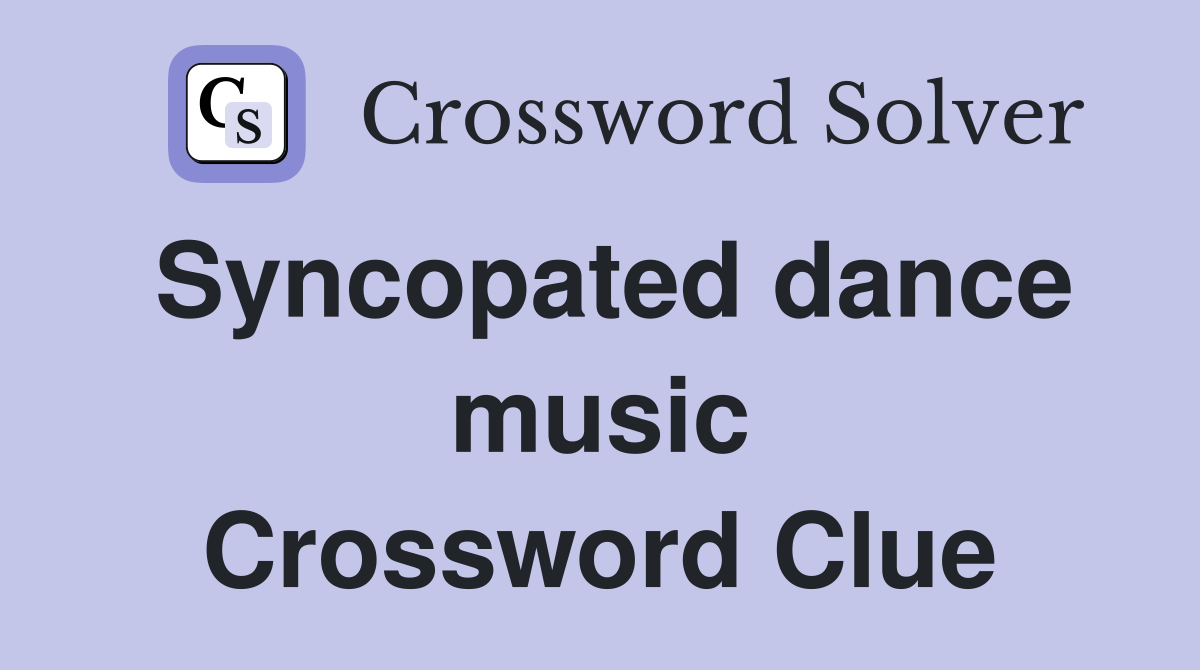 Syncopated dance music Crossword Clue