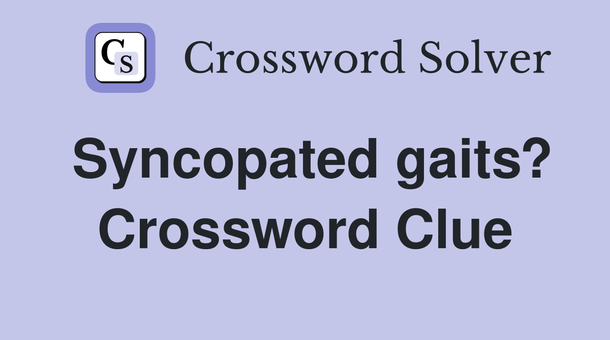 Syncopated gaits? Crossword Clue