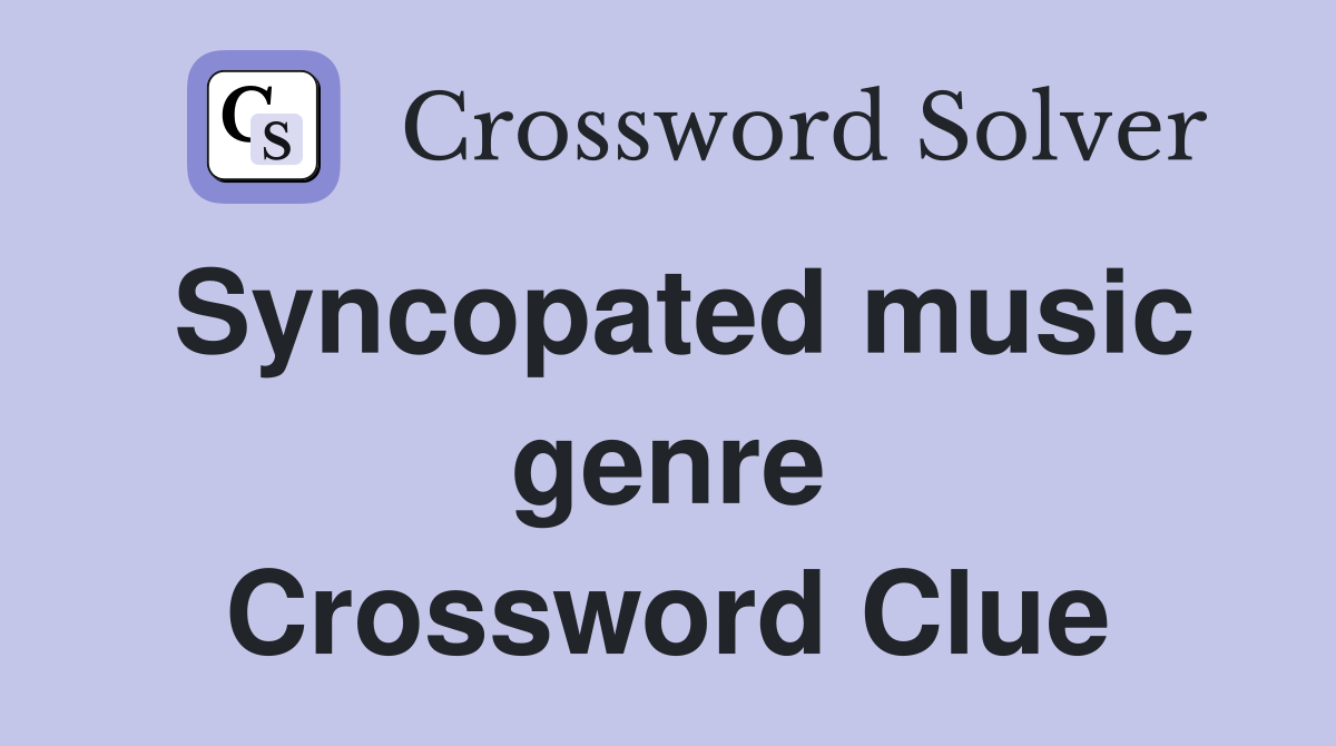 Syncopated music genre Crossword Clue