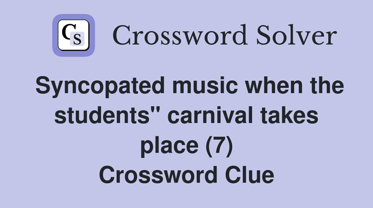 Syncopated music when the students" carnival takes place (7) Crossword Clue