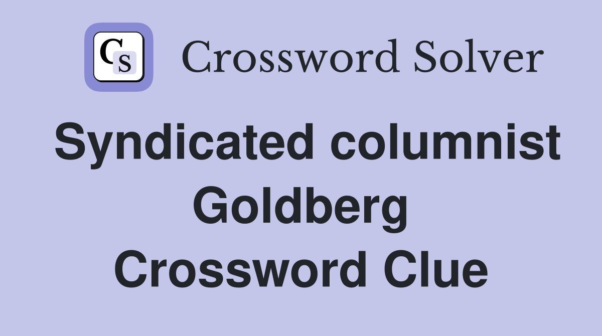 Syndicated columnist Goldberg Crossword Clue