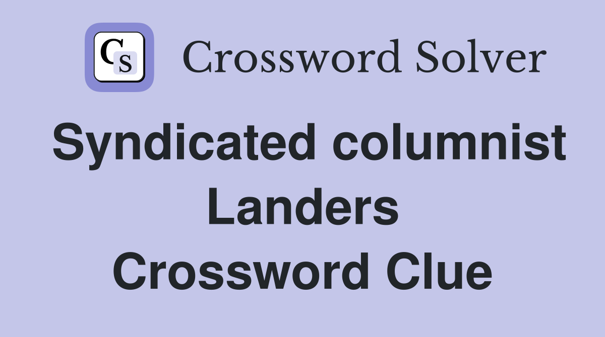 Syndicated columnist Landers Crossword Clue