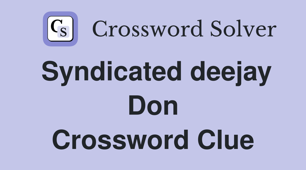 Syndicated deejay Don Crossword Clue