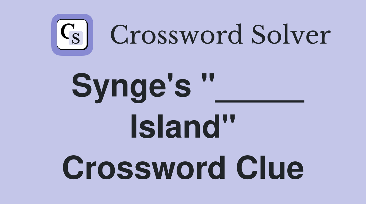Synge's "_____ Island" Crossword Clue