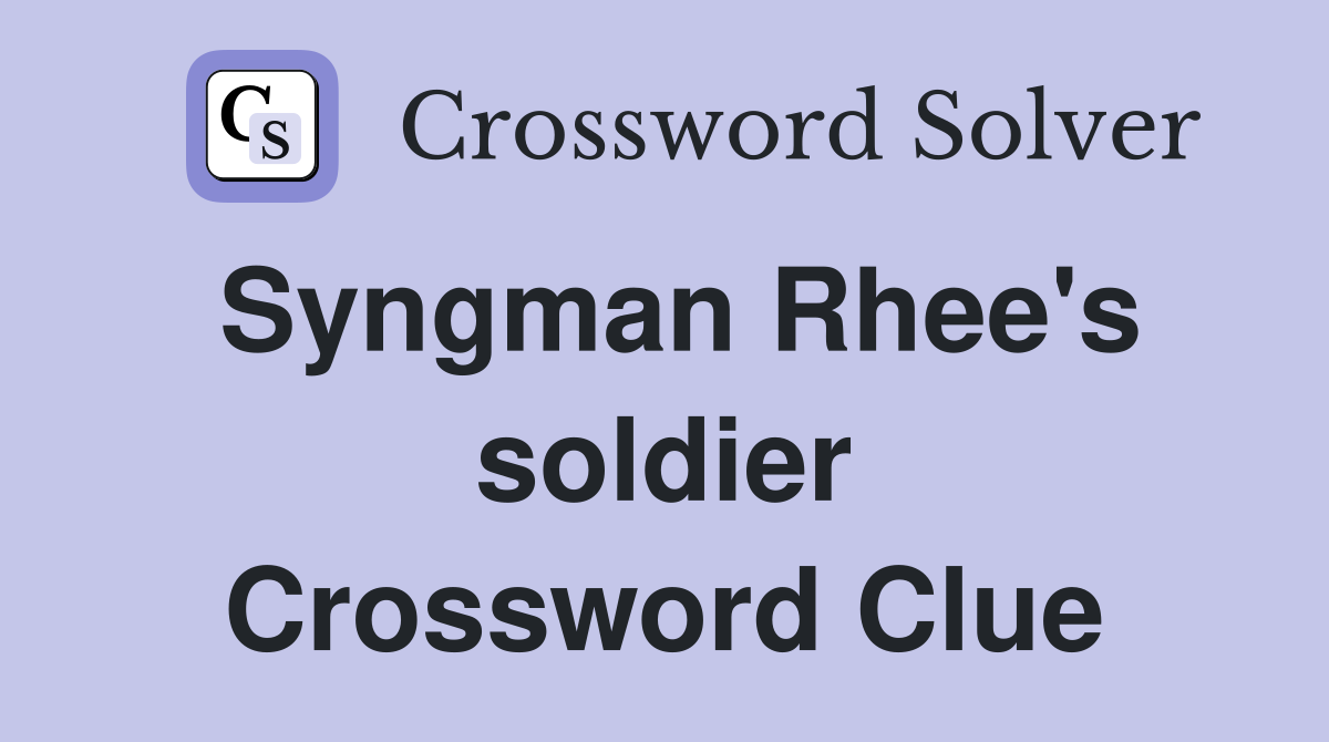 Syngman Rhee's soldier Crossword Clue