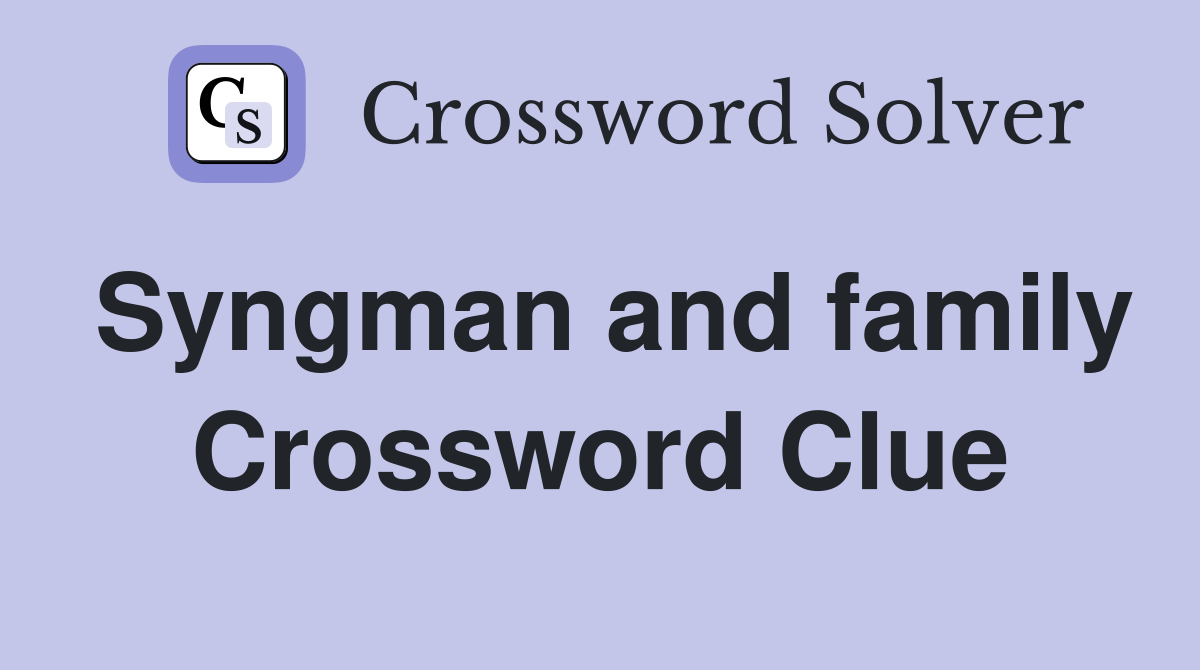 Syngman and family Crossword Clue