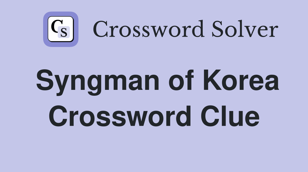 Syngman of Korea Crossword Clue
