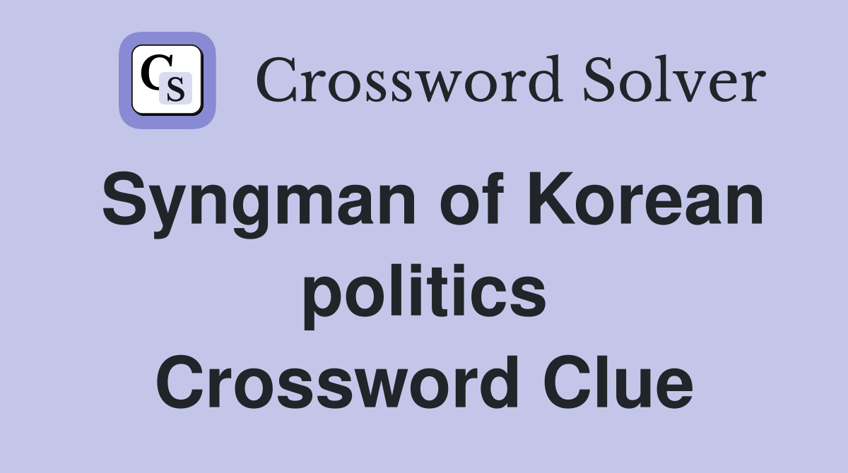 Syngman of Korean politics Crossword Clue