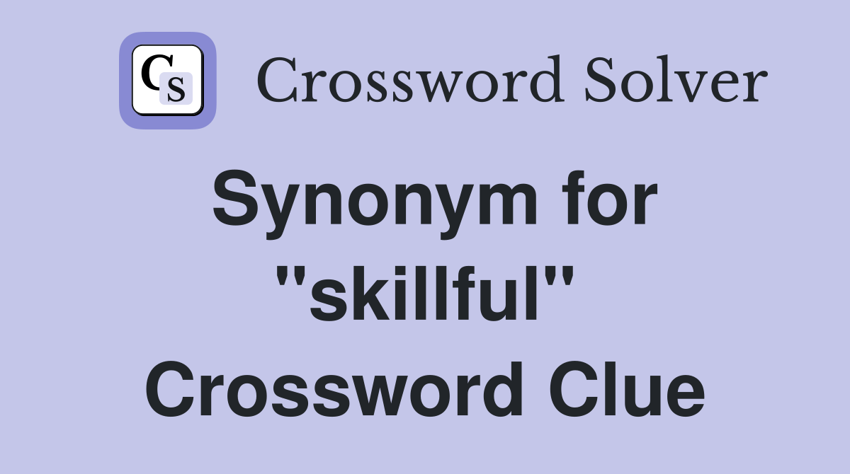 Synonym for "skillful" Crossword Clue