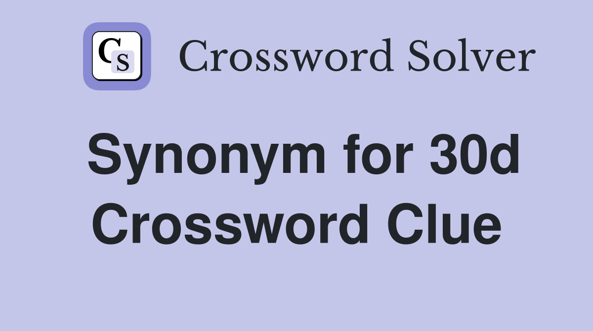 Synonym for 30d Crossword Clue