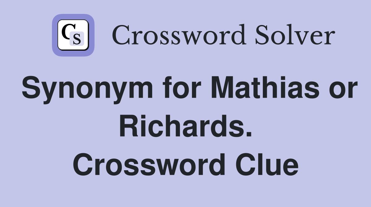 Synonym for Mathias or Richards. Crossword Clue