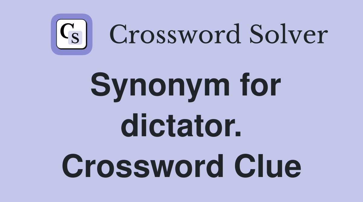 Synonym for dictator. Crossword Clue
