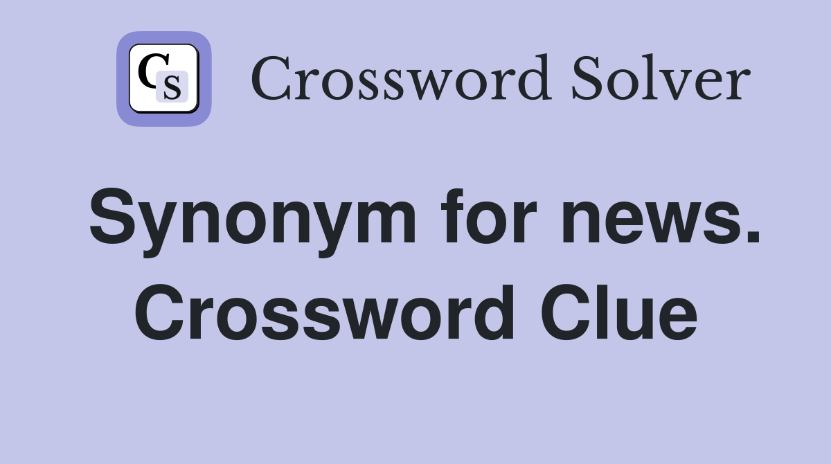 Synonym for news. Crossword Clue