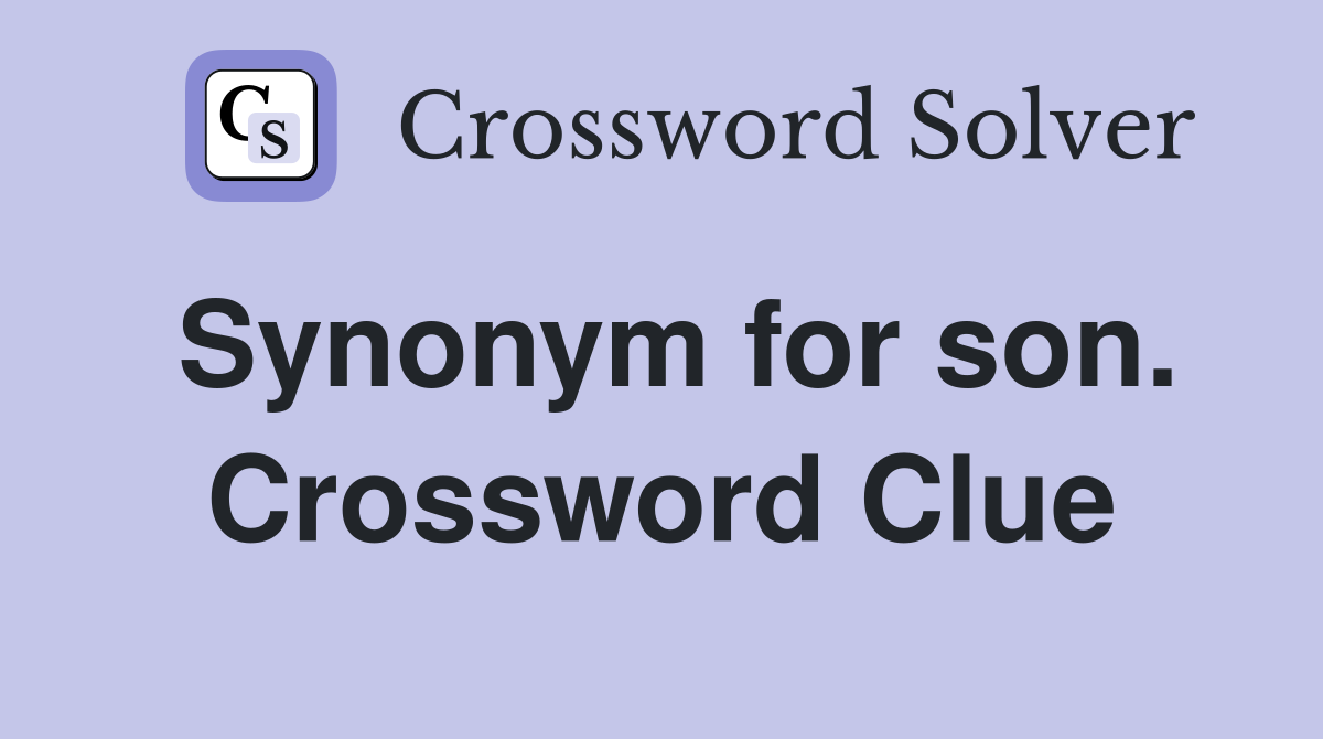 Synonym for son. Crossword Clue