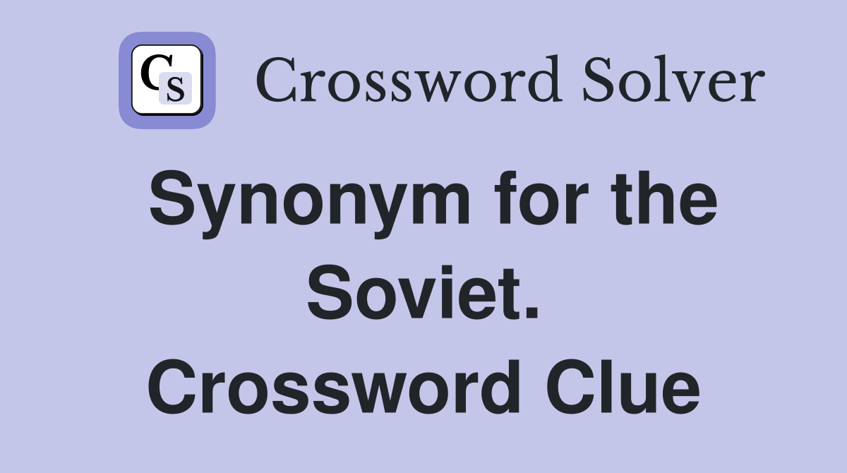 Synonym for the Soviet. Crossword Clue