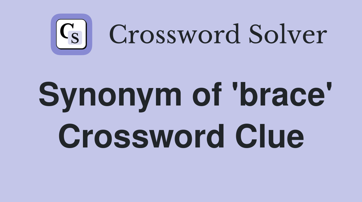 Synonym of 'brace' Crossword Clue