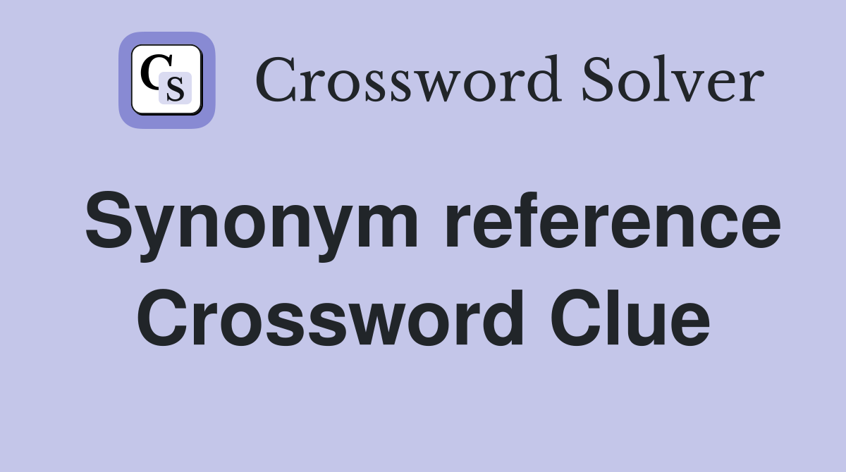 Synonym reference Crossword Clue