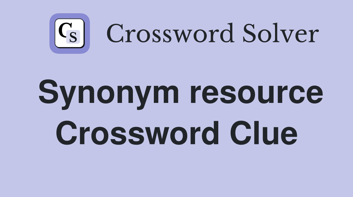 Synonym resource Crossword Clue