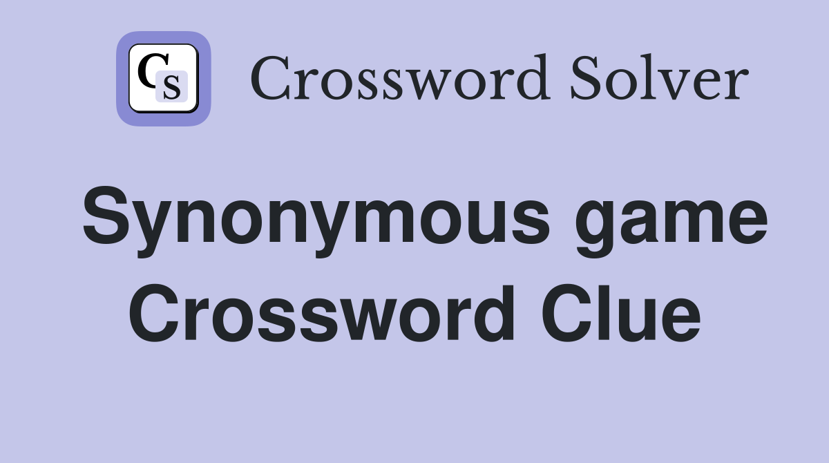 Synonymous game Crossword Clue