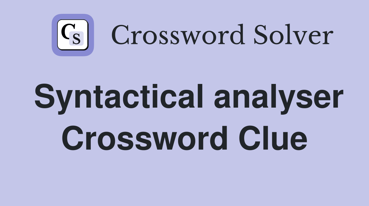 Syntactical analyser Crossword Clue