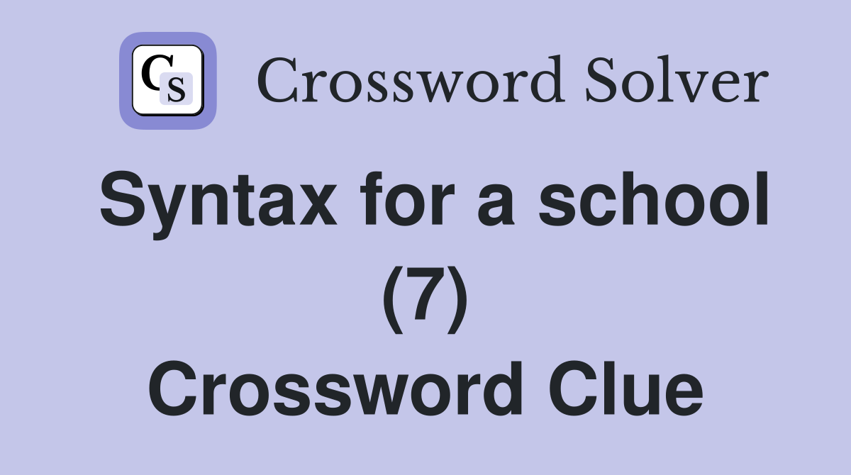 Syntax for a school (7) Crossword Clue
