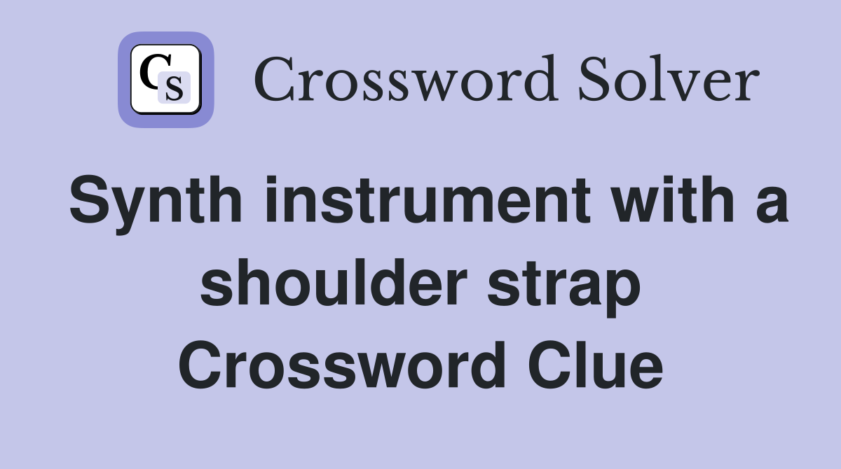 Synth instrument with a shoulder strap Crossword Clue