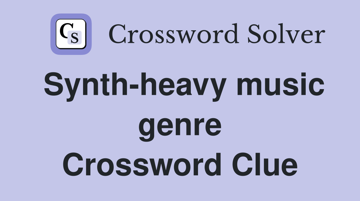 Synth-heavy music genre Crossword Clue