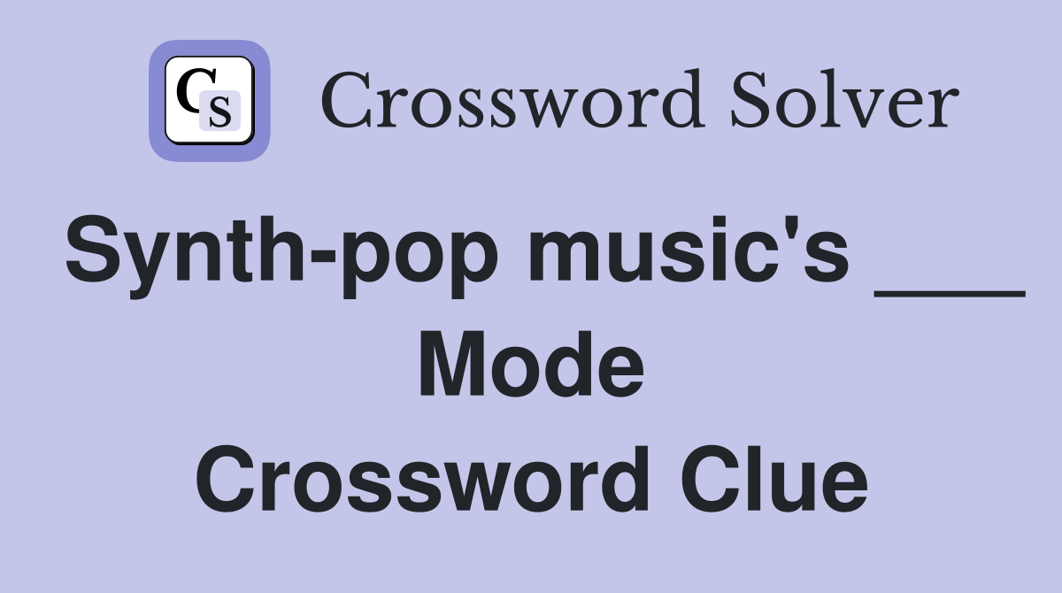 Synth-pop music's ___ Mode Crossword Clue