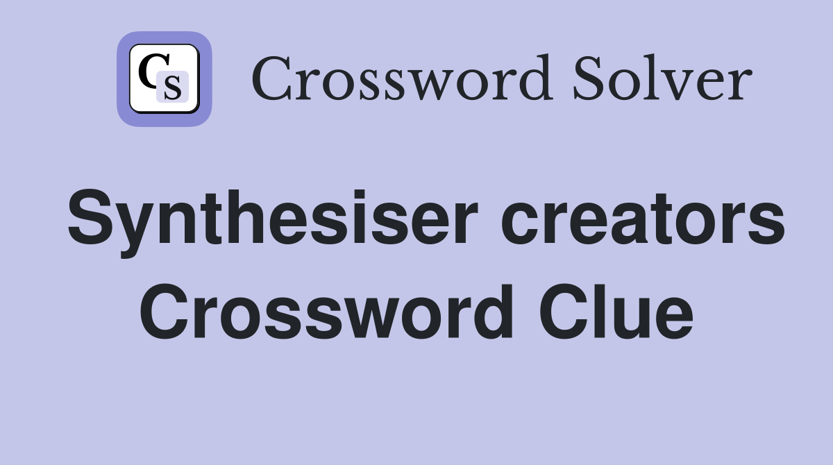 Synthesiser creators Crossword Clue