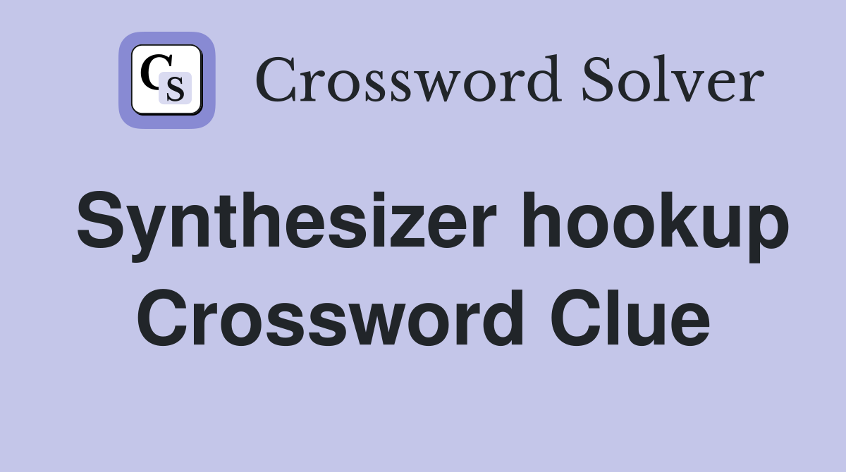 Synthesizer hookup Crossword Clue