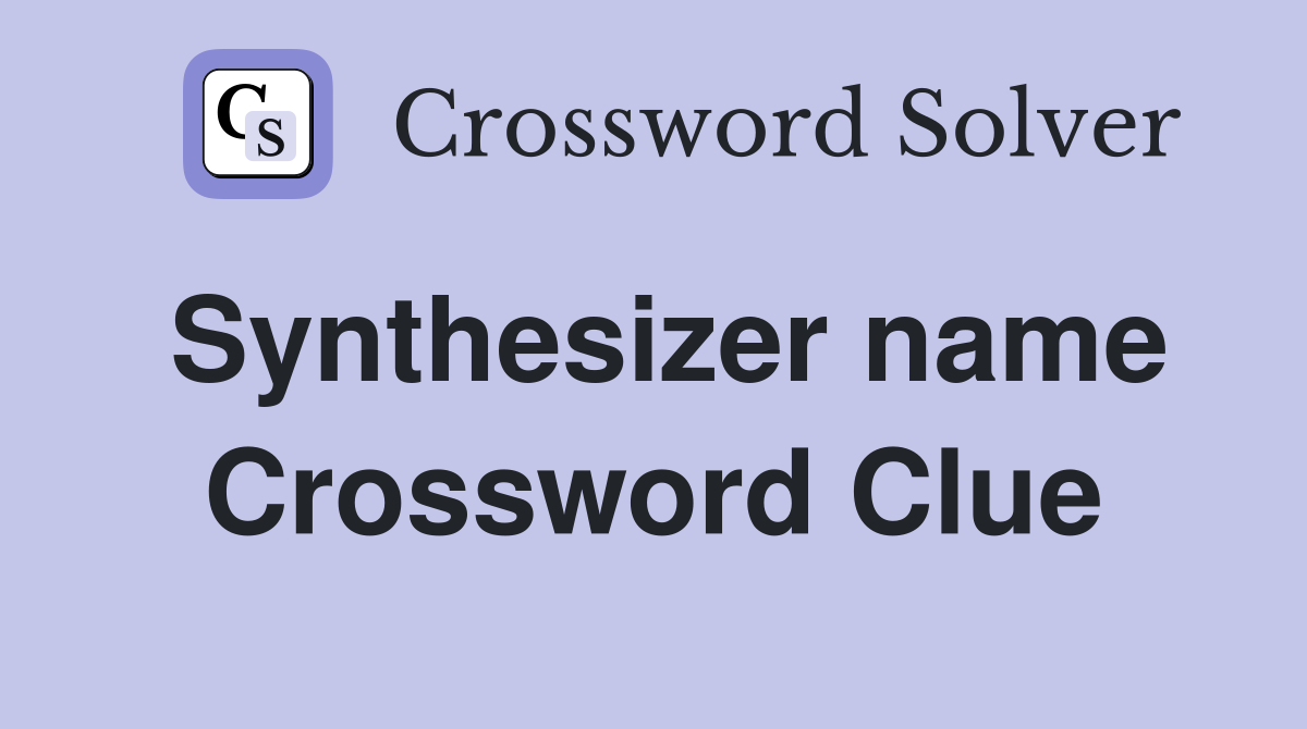 Synthesizer name Crossword Clue