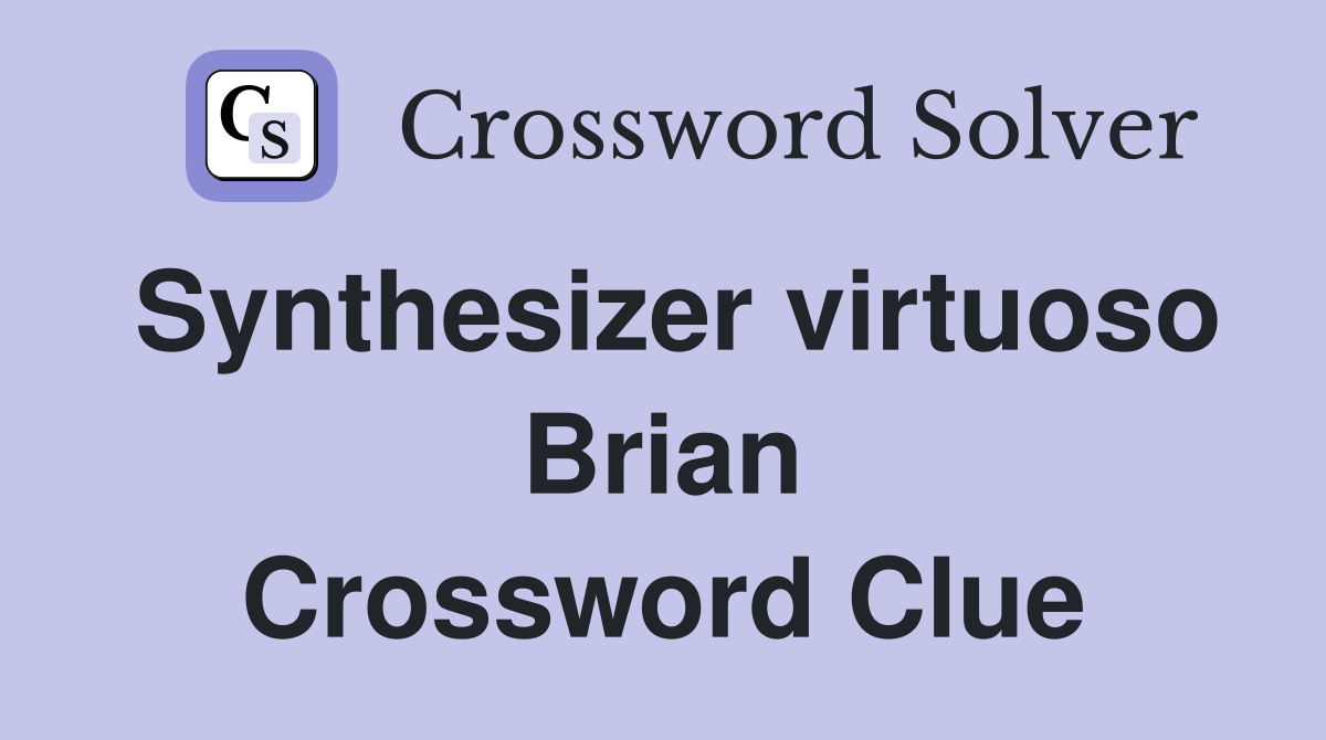 Synthesizer virtuoso Brian Crossword Clue