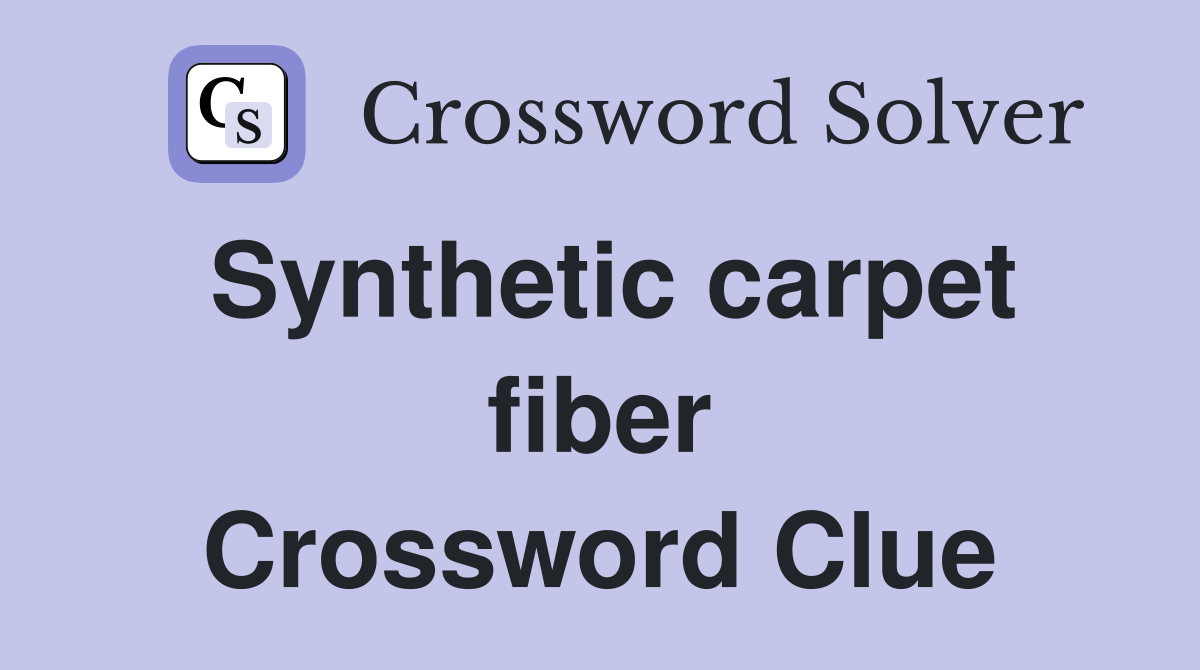 Synthetic carpet fiber Crossword Clue