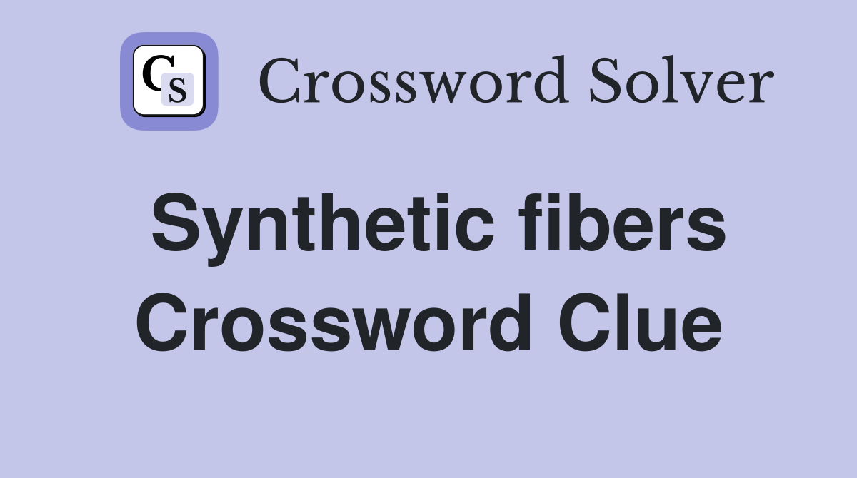 Synthetic fibers Crossword Clue