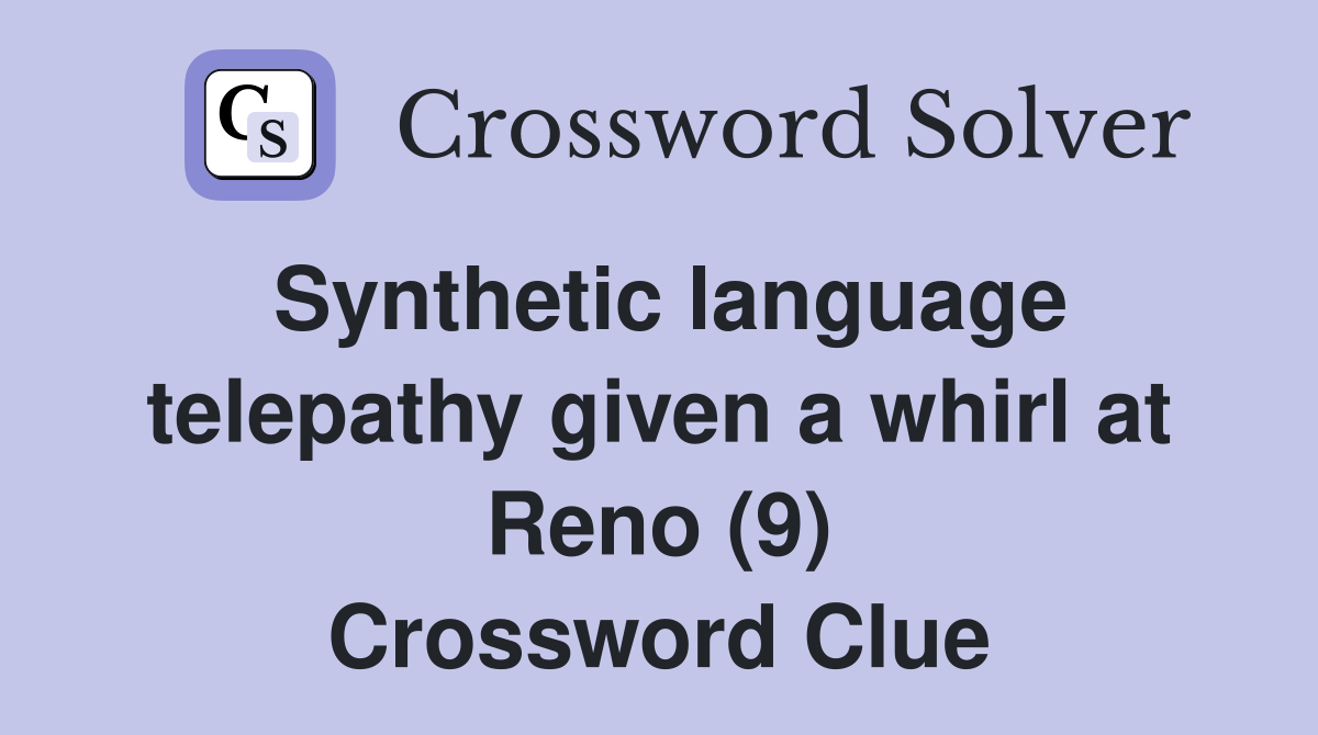 Synthetic language telepathy given a whirl at Reno (9) Crossword Clue