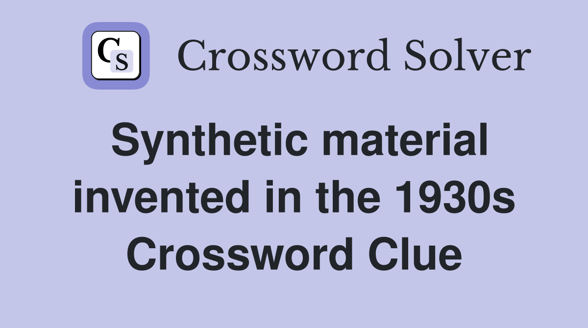 Synthetic material invented in the 1930s Crossword Clue