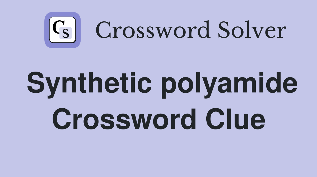 Synthetic polyamide Crossword Clue