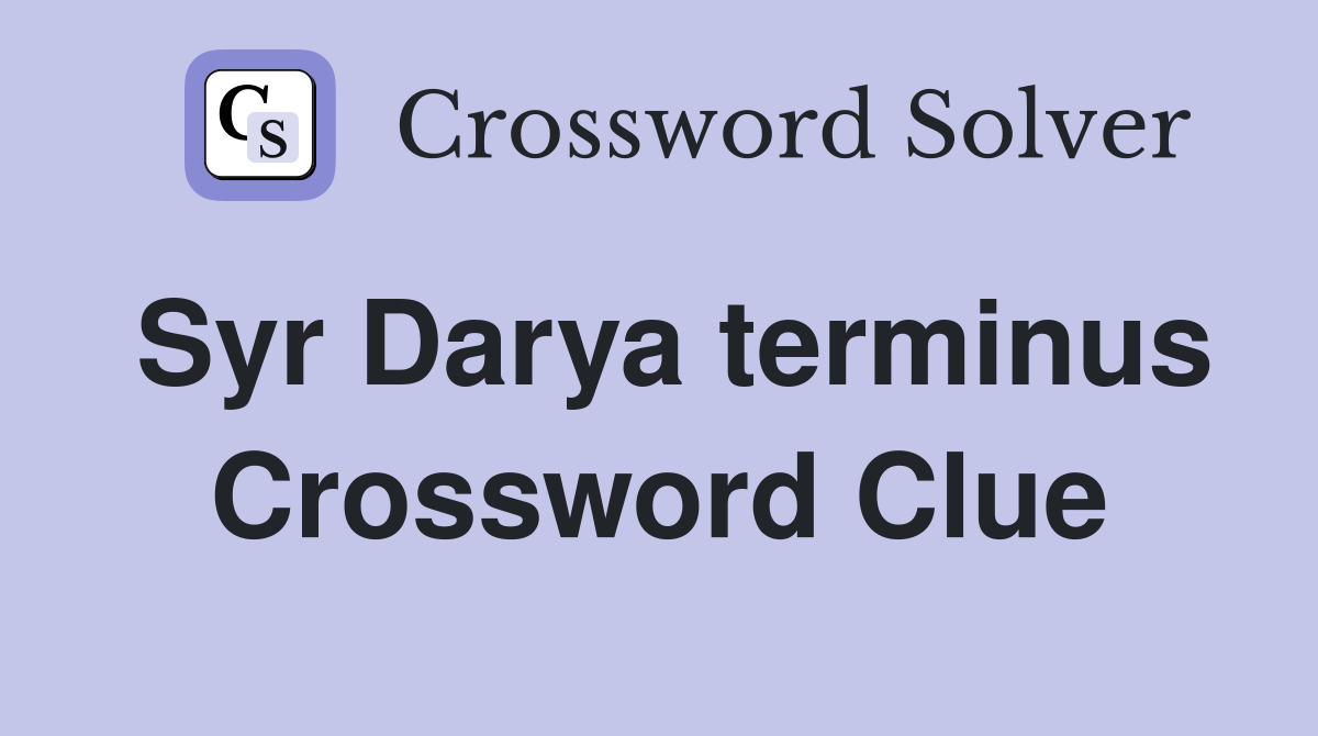 Syr Darya terminus Crossword Clue