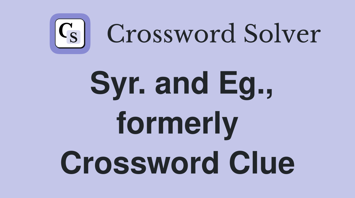 Syr. and Eg., formerly Crossword Clue