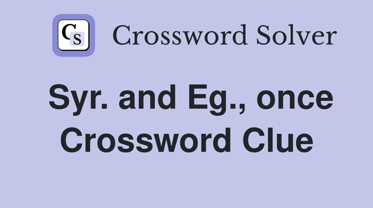 Syr. and Eg., once Crossword Clue