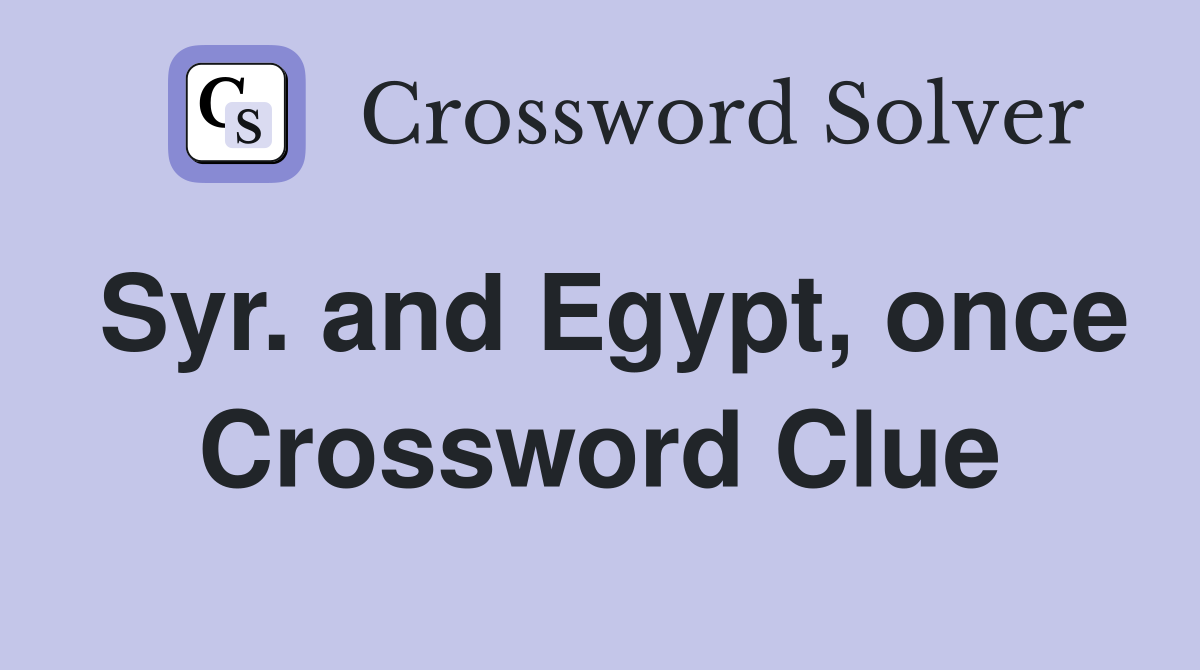 Syr. and Egypt, once Crossword Clue