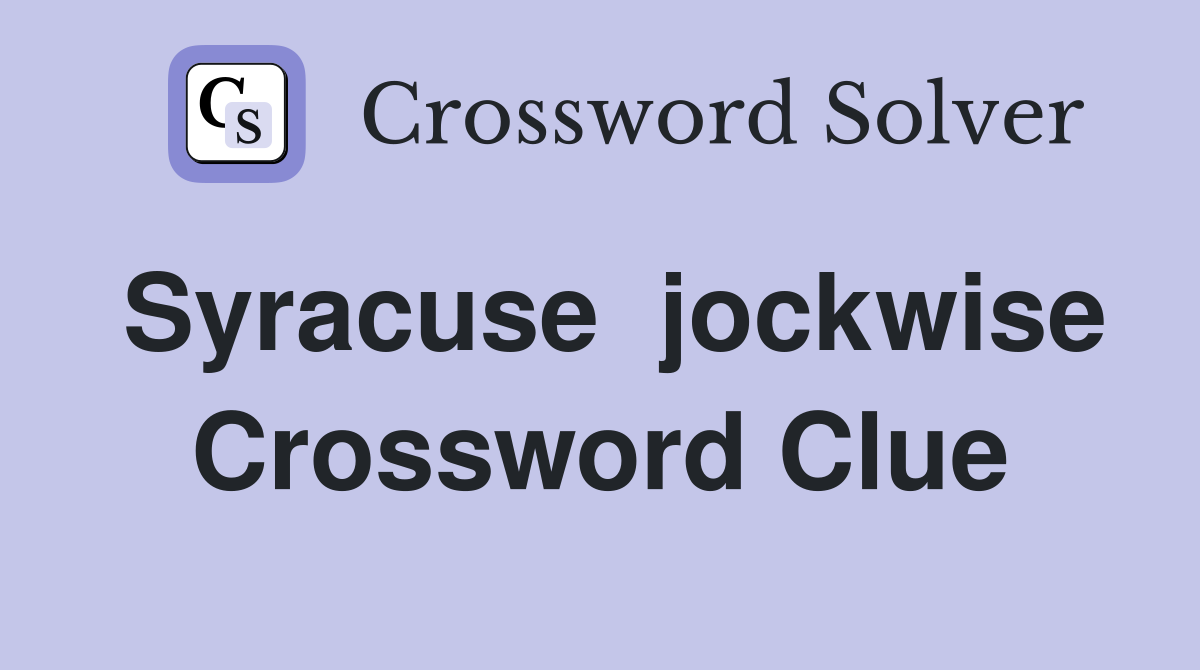 Syracuse  jockwise Crossword Clue