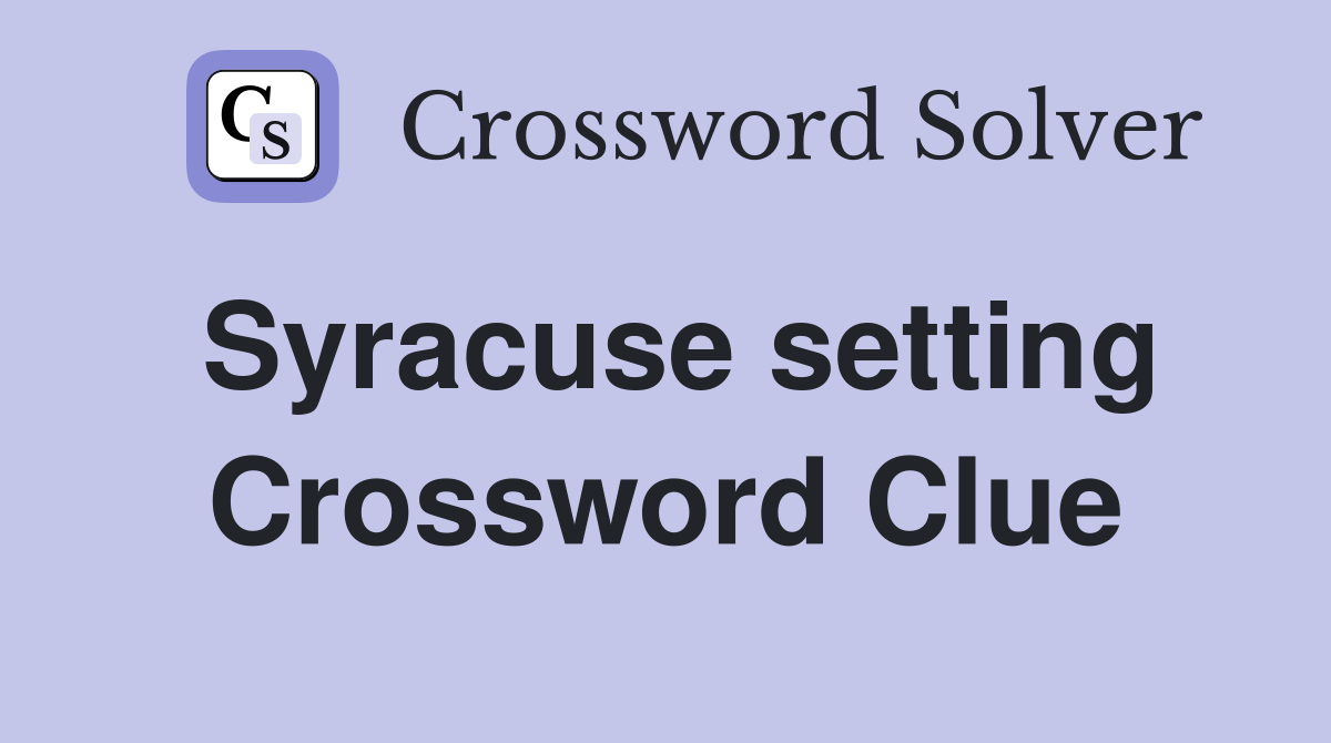 Syracuse setting Crossword Clue