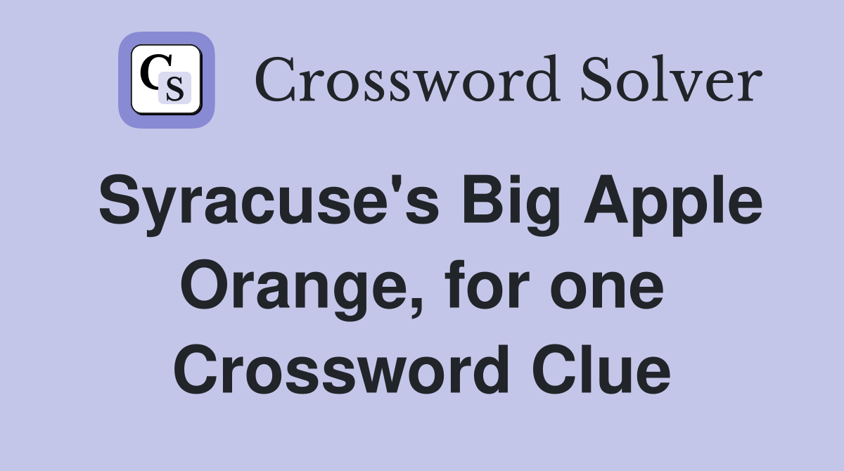 Syracuse's Big Apple Orange, for one Crossword Clue