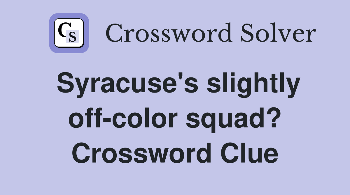 Syracuse's slightly off-color squad? Crossword Clue
